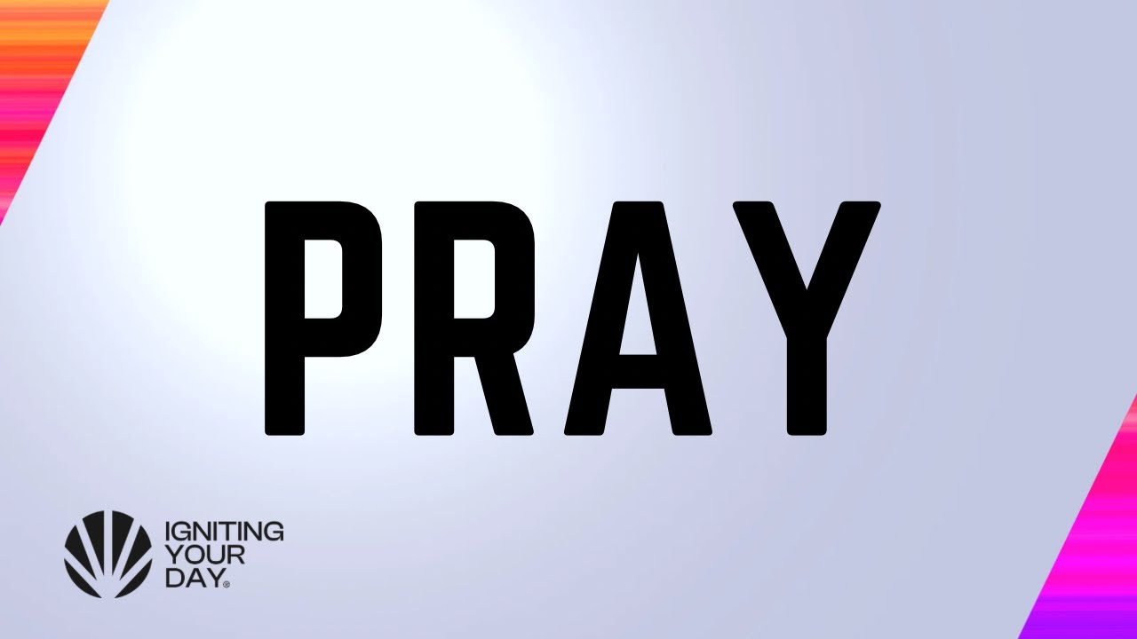 Pray - Igniting Your Day - 25.02.2026