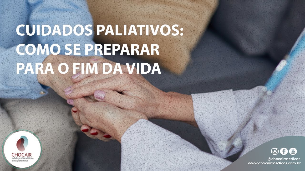 Cuidados paliativos: como se preparar para o fim da vida | Chocair Médicos Associados