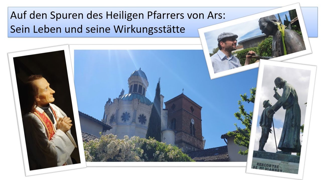 SPEZIAL: Auf den Spuren des Heiligen Pfarrers von Ars: Sein Leben und seine Wirkungsstätte