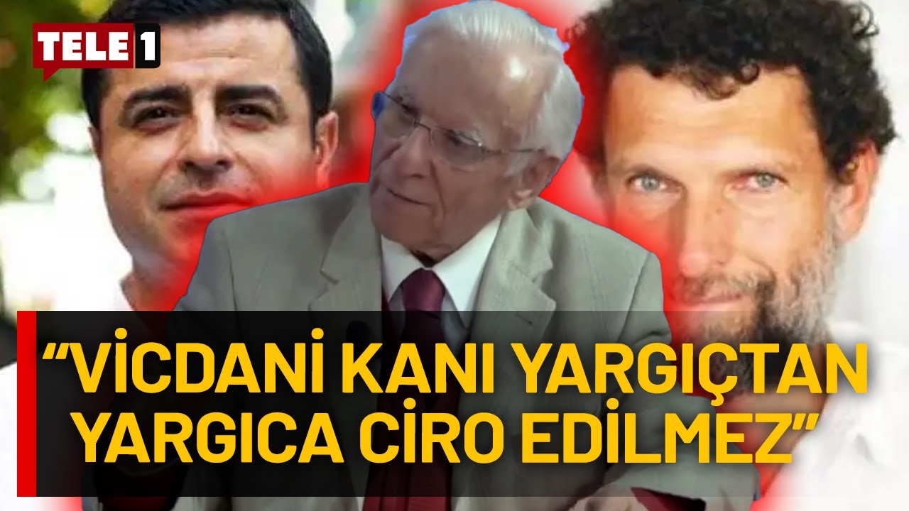 Yargıtay Onursal Başkanı Sami Selçuk'tan Kavala ve Demirtaş davalarında o noktaya dikkat çekti