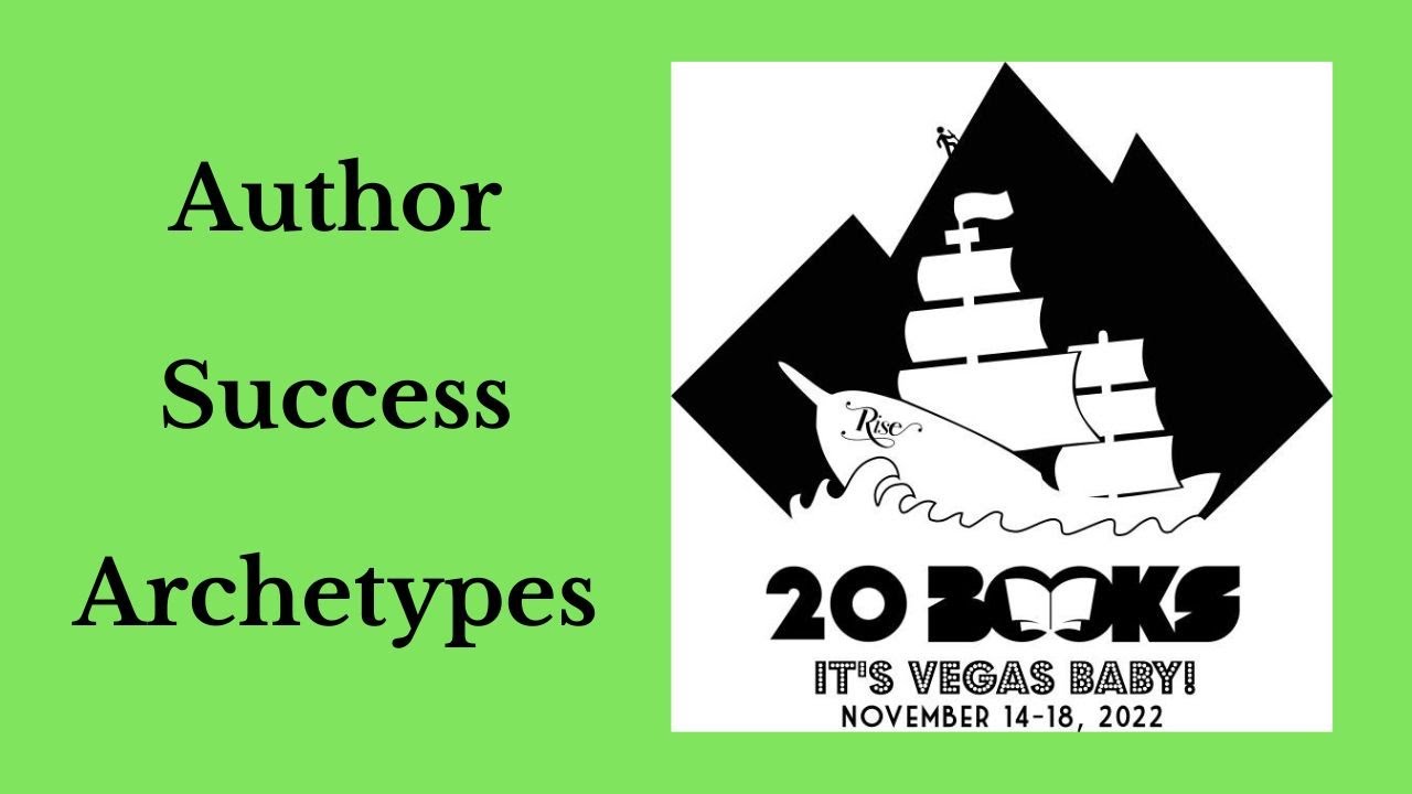 20Books Vegas 2022 Day 3 - Author Success Archetypes