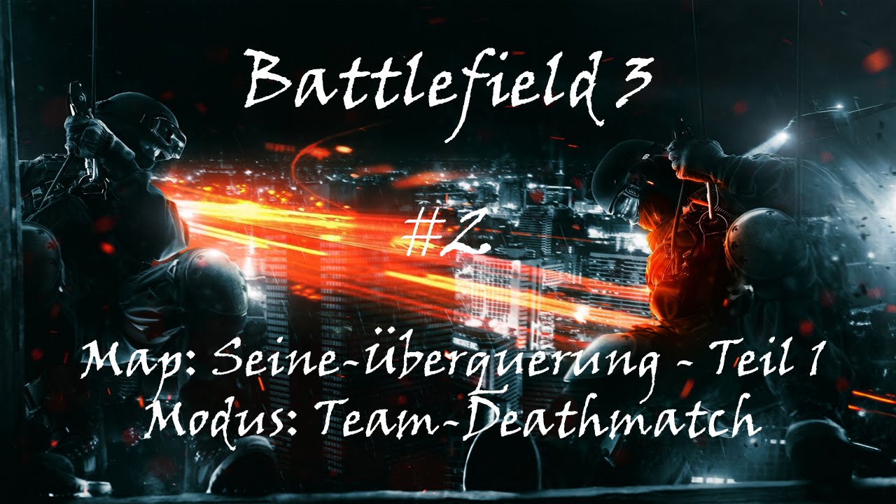 Battlefield 3 - #2 - Seine-Überquerung - Teil 1 - Team-Deathmatch