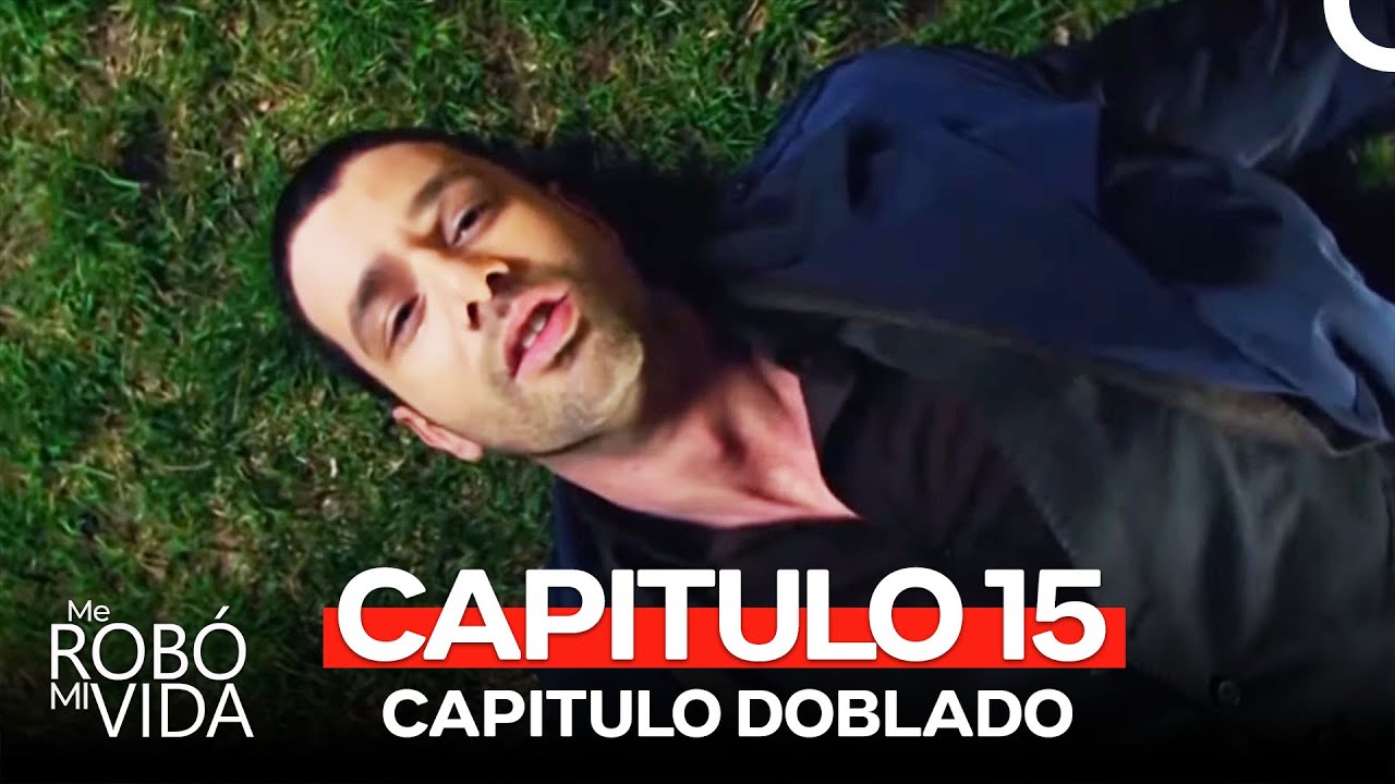 Me Robó Mi Vida Capitulo 15 (Doblado en Español )