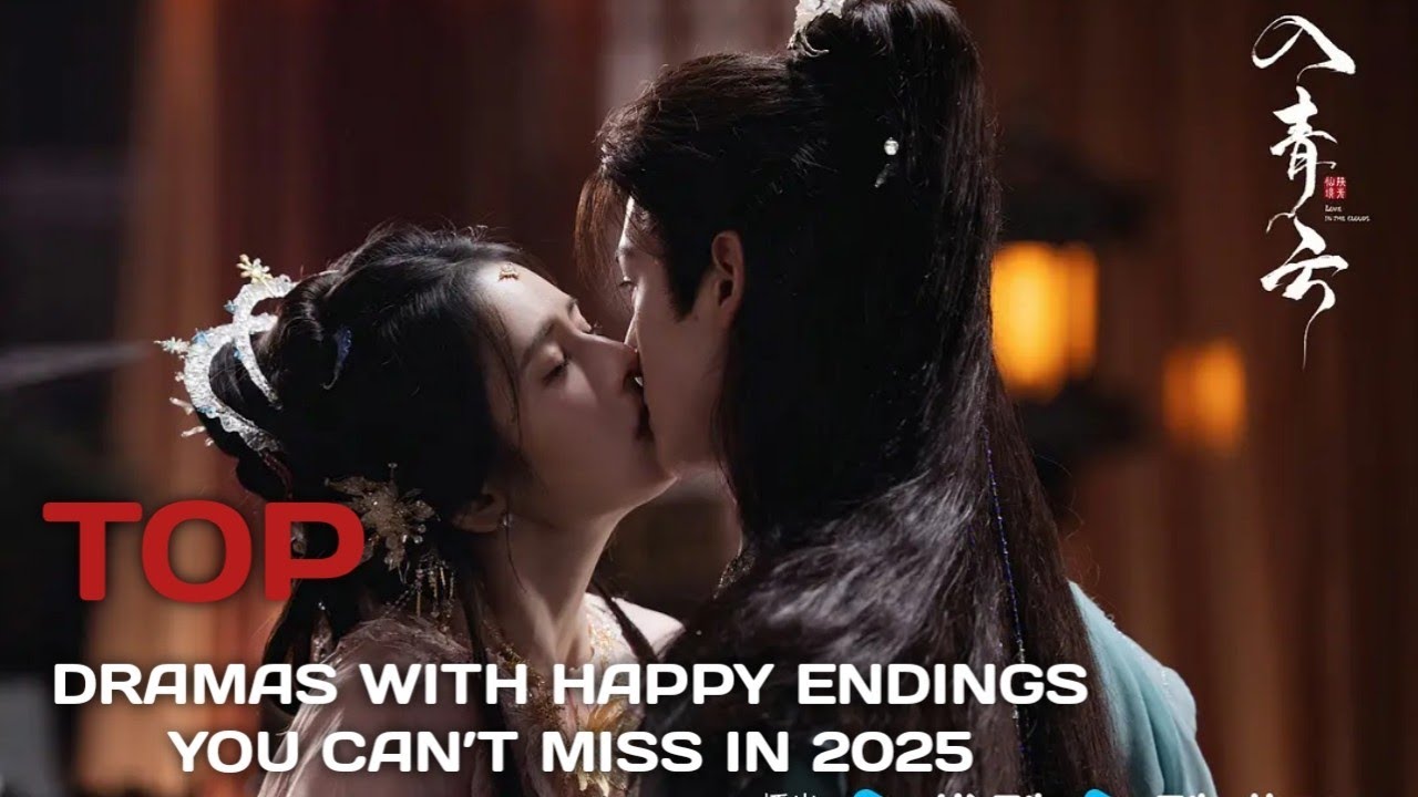 Top 10 Chinese Dramas with Happy Endings You Can’t Miss in 2025