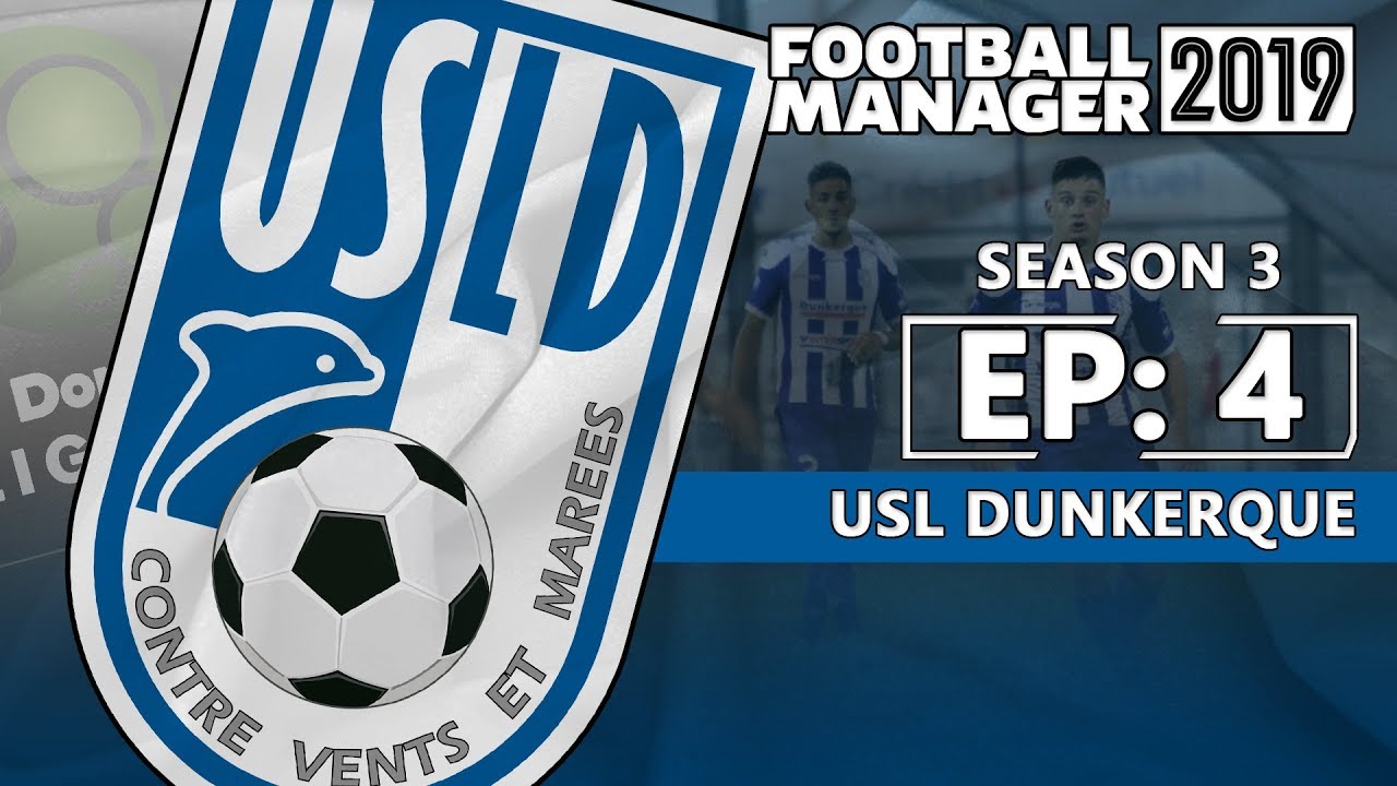 FOOTBALL MANAGER 2019: USL Dunkerque | Season 3 Episode 4 | Giant Killers