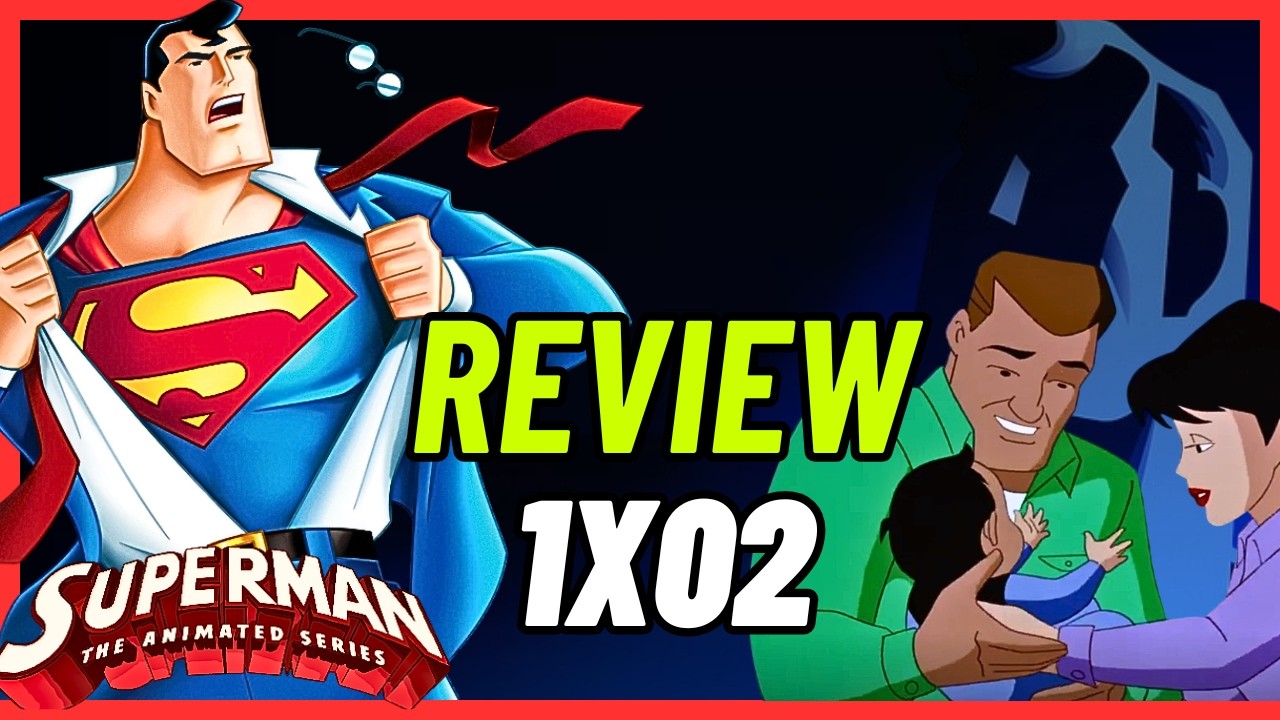 SUPERMAN LA SERIE ANIMADA |REVIEW/OPINIÓN 1X02|