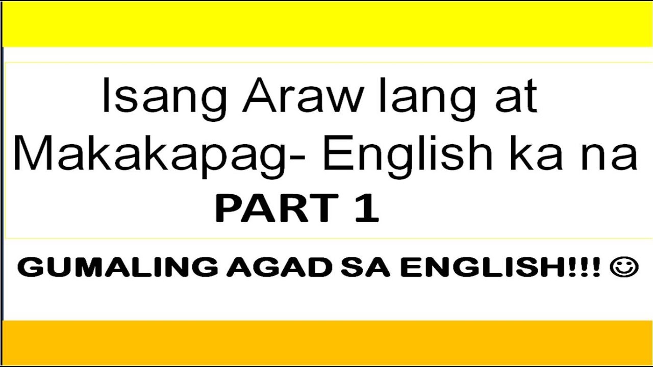 ISANG ARAW LANG AT MAKAKAPAG ENGLISH KA NA PART 1