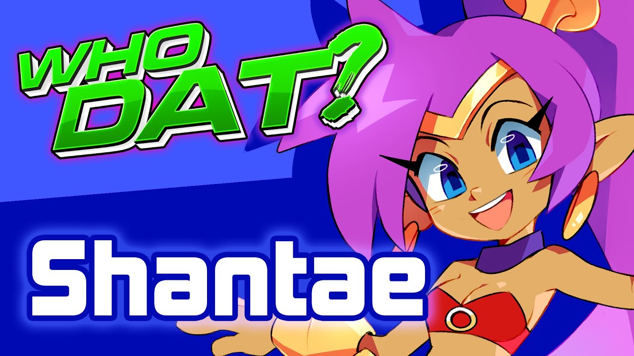 SHANTAE - Who Dat? [Character Review]