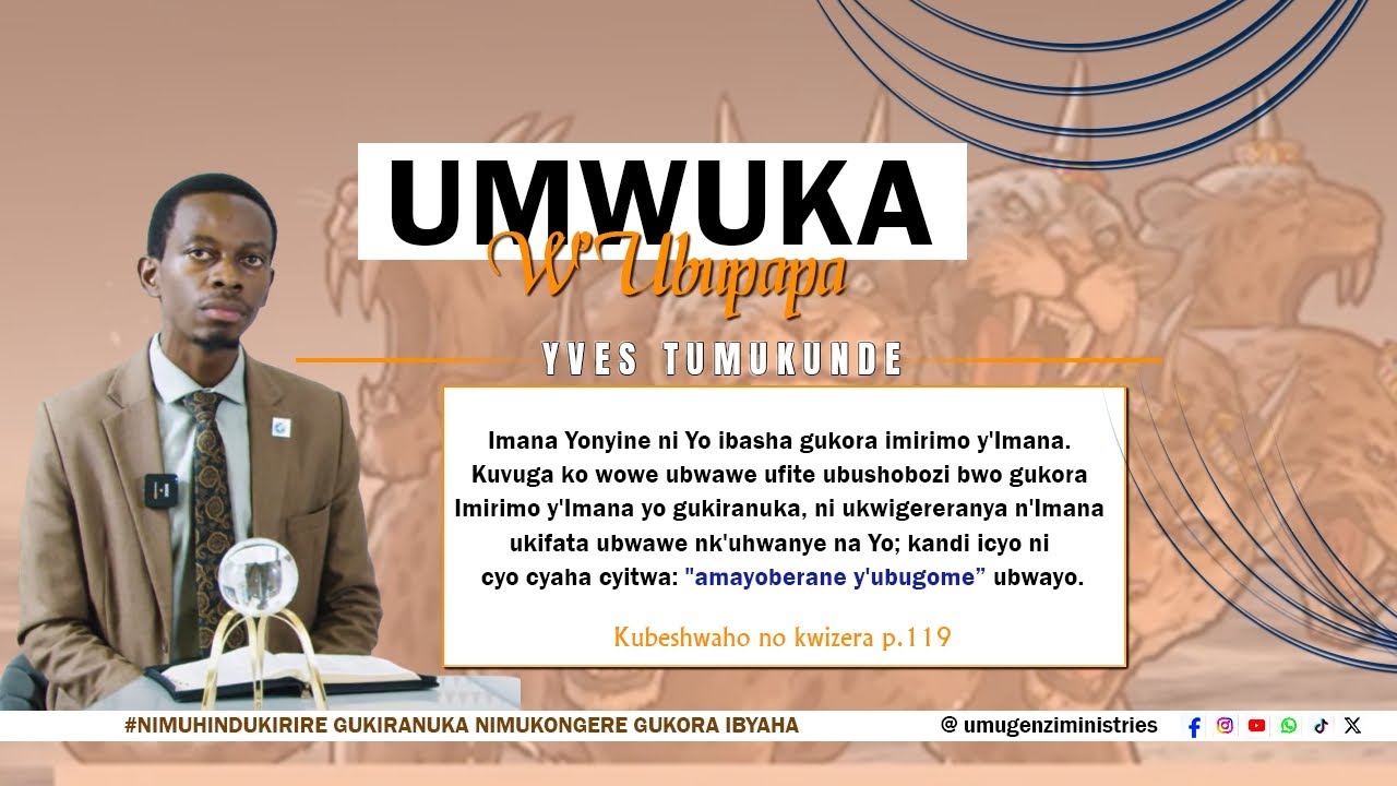 13. TUMUKUNDE Yves: UMWUKA W'UBUPAPA; Nimuhindukirire Gukiranuka Ntimukongere Gukora Icyaha......