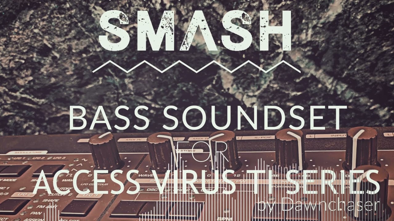 Smash Bass Soundset for Access Virus TI Series - Dubstep/ Riddim/ Future Bass Patches 2022