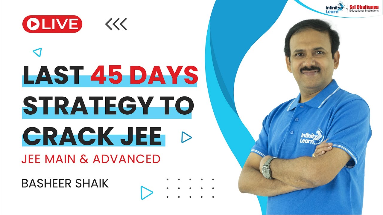 How To Crack JEE in 45 Days || JEE Main 2022 Latest Update || Basheer Sir || Infinity Learn