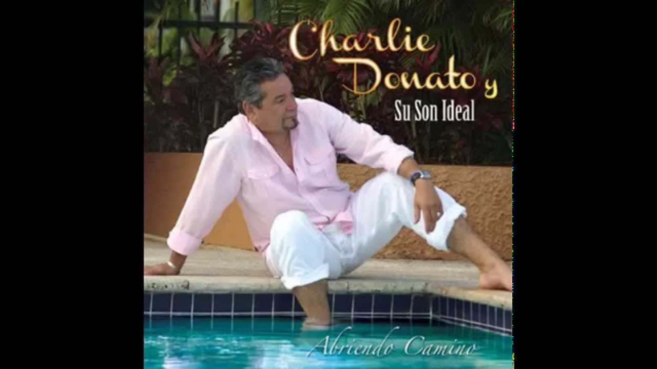 Charlie Donato Y Su Son Ideal - &Aacute;brele Camino Al Son