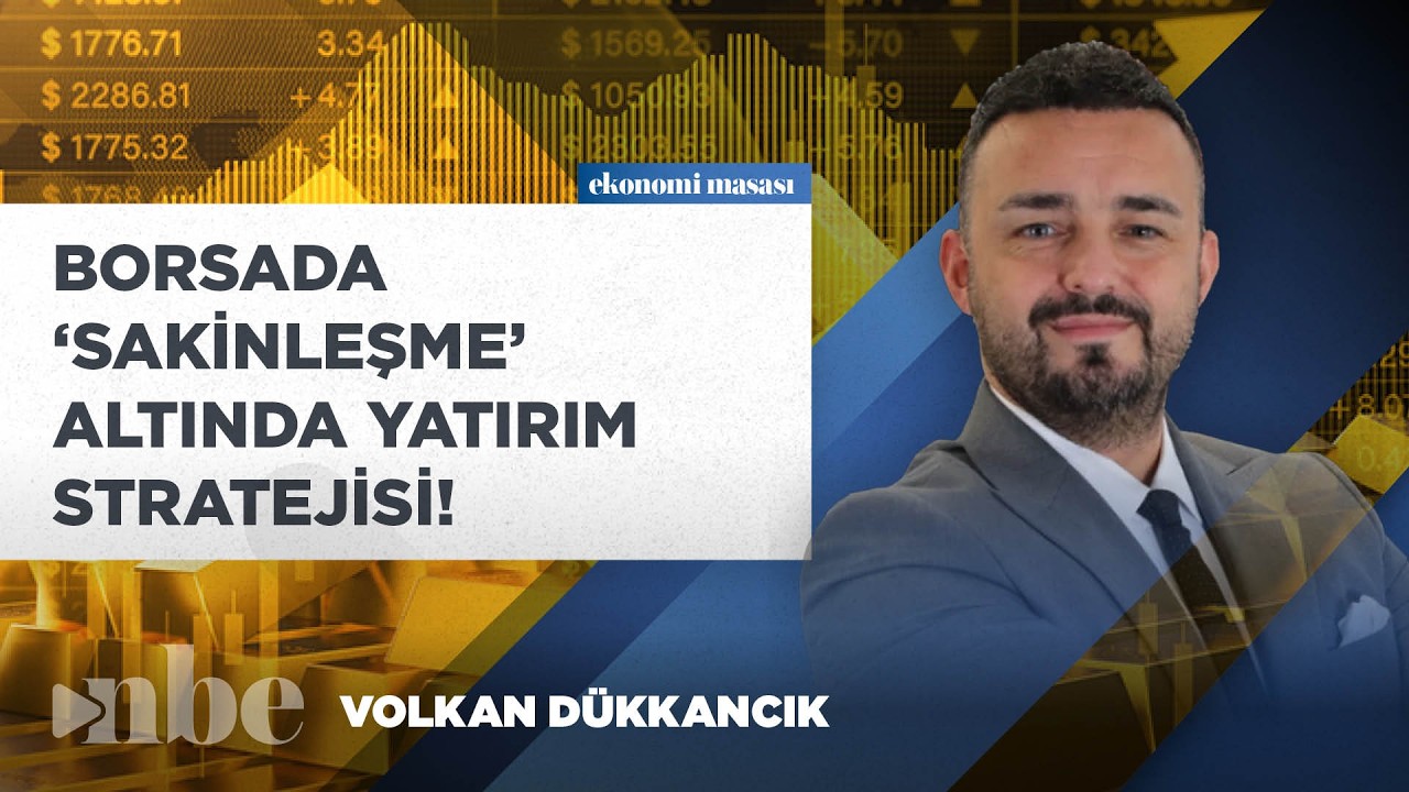 Borsada ‘Sakinleşme’, Altında Yatırım Stratejisi: Volkan Dükkancık’tan Yol Haritası!