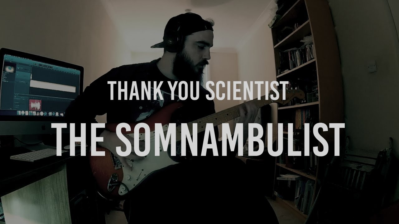 The Somnambulist - Thank You Scientist (Guitar Cover)