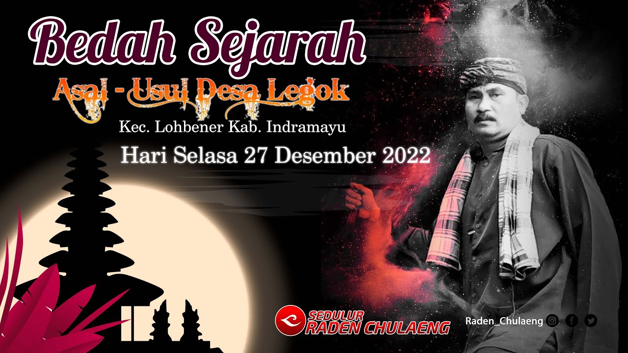 BEDAH SEJARAH ASAL USUL DESA LEGOK KECAMATAN LOHBENER - INDRAMAYU SELASA 27 DESEMBER 2022