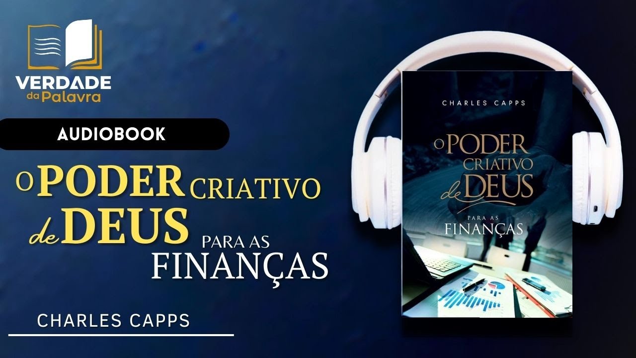 O Poder Criativo de Deus para as Finanças | Charles Capps (Audiolivro Completo)
