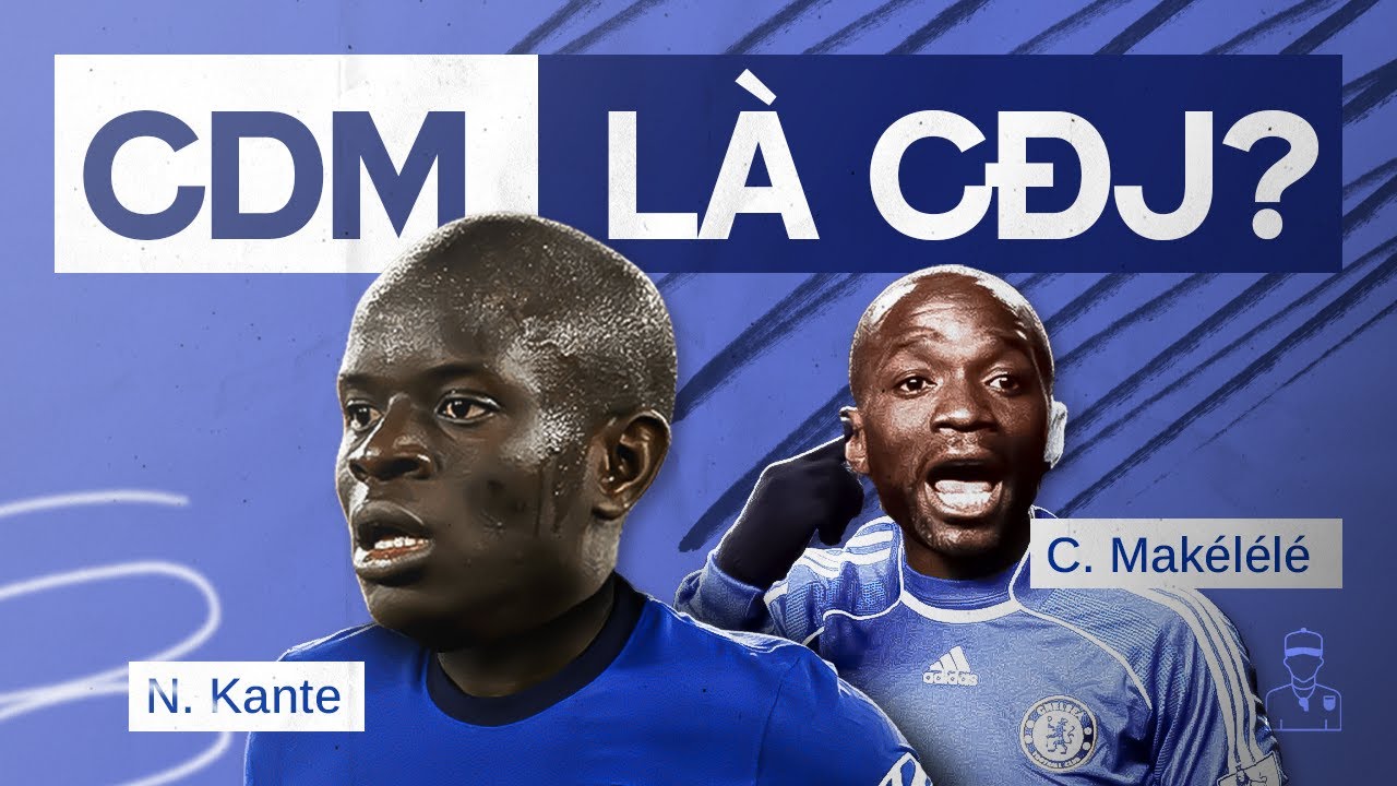 Kante và Makelele: Sự thật về những lá chắn thép MẠNH NHẤT của Chelsea!