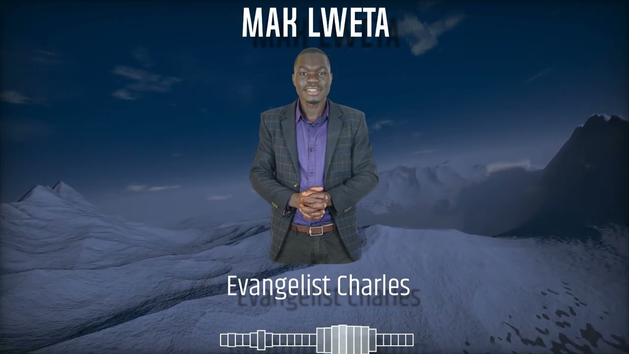Mak Lweta-Evangelist Charles