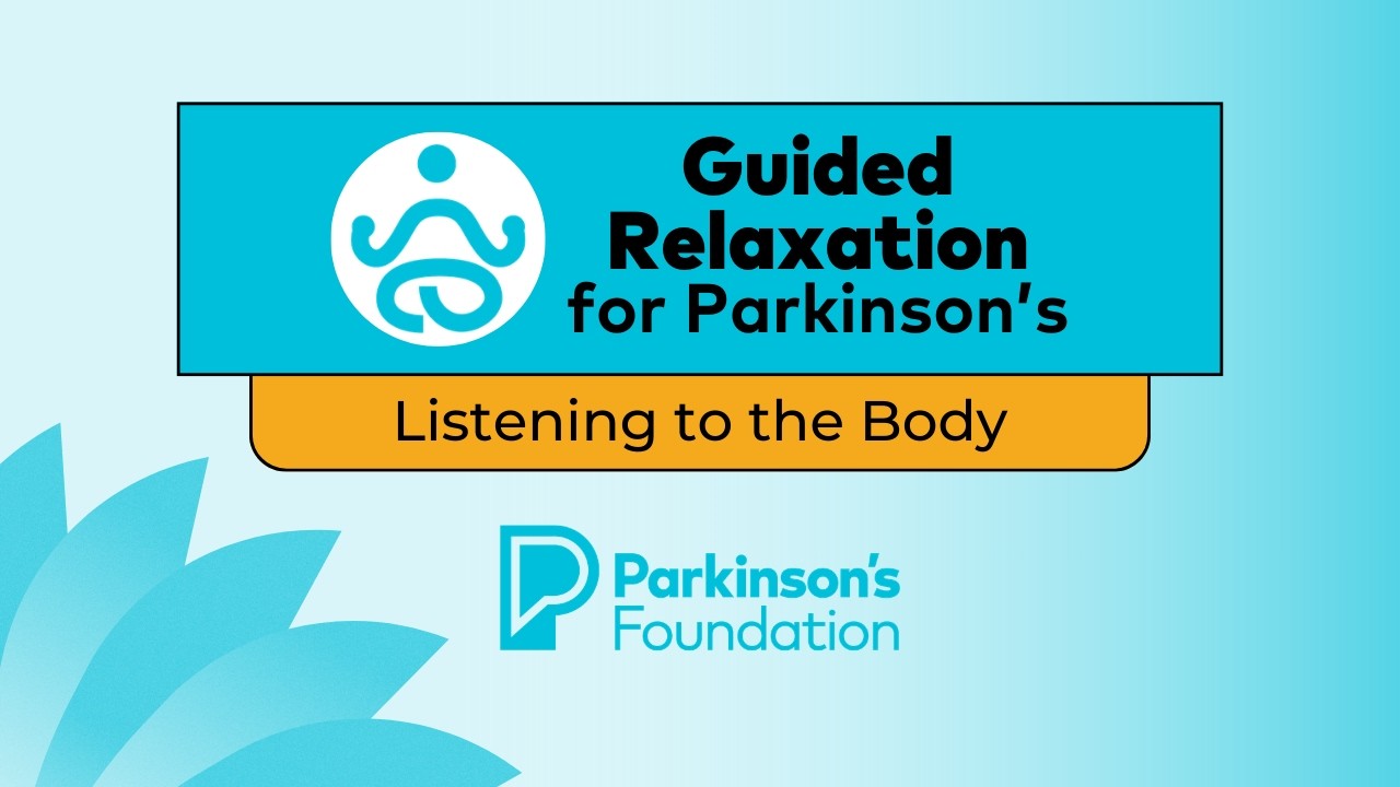 Guided Relaxation for Parkinson's: Listening to the Body | Parkinson's Foundation