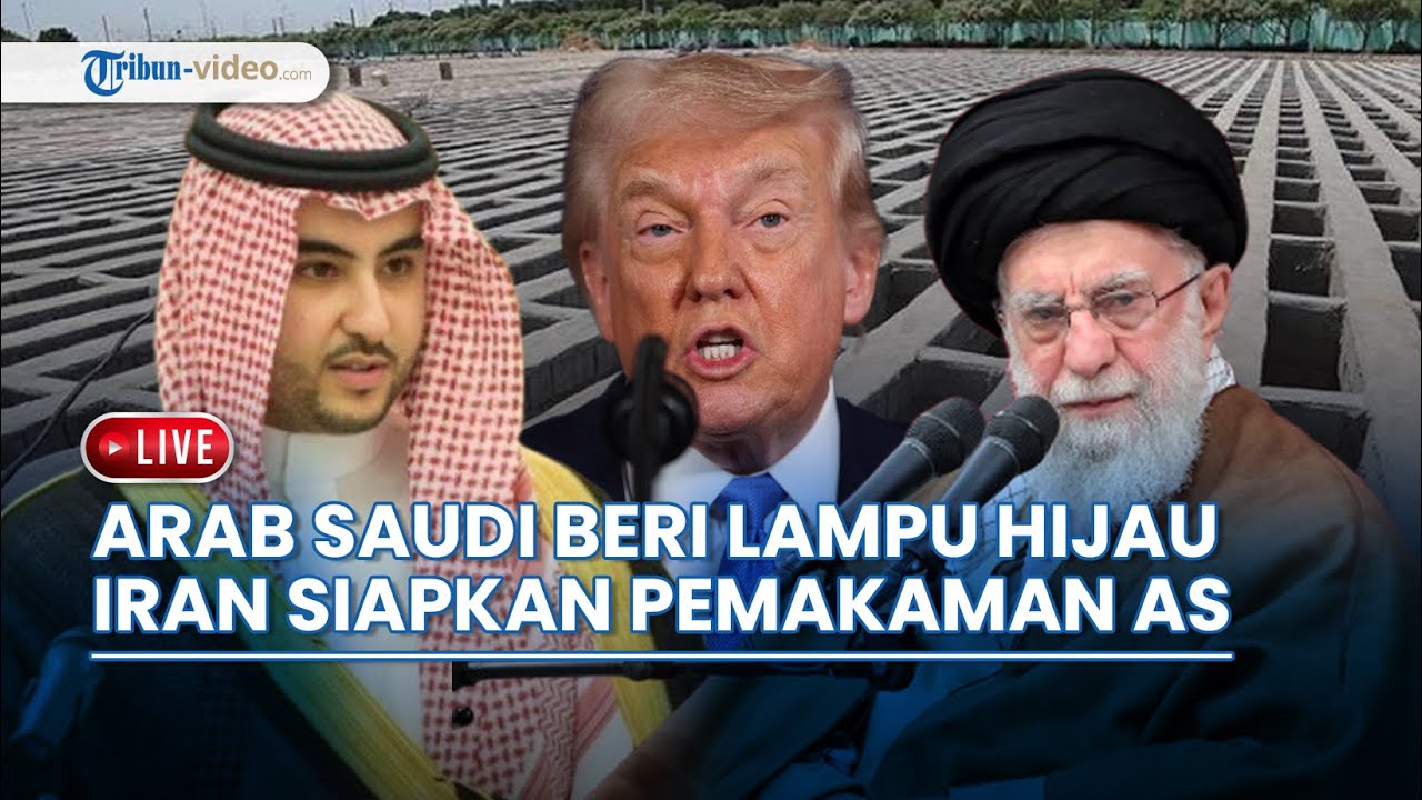 🔴 Arab Saudi Beri Lampu Hijau Iran Lawan AS? Teheran Siapkan Ribuan Pemakaman untuk Militer Asing