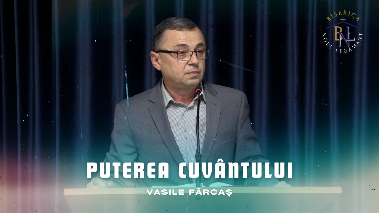 Puterea Cuvântului - Vasile Fărcaș | Biserica 