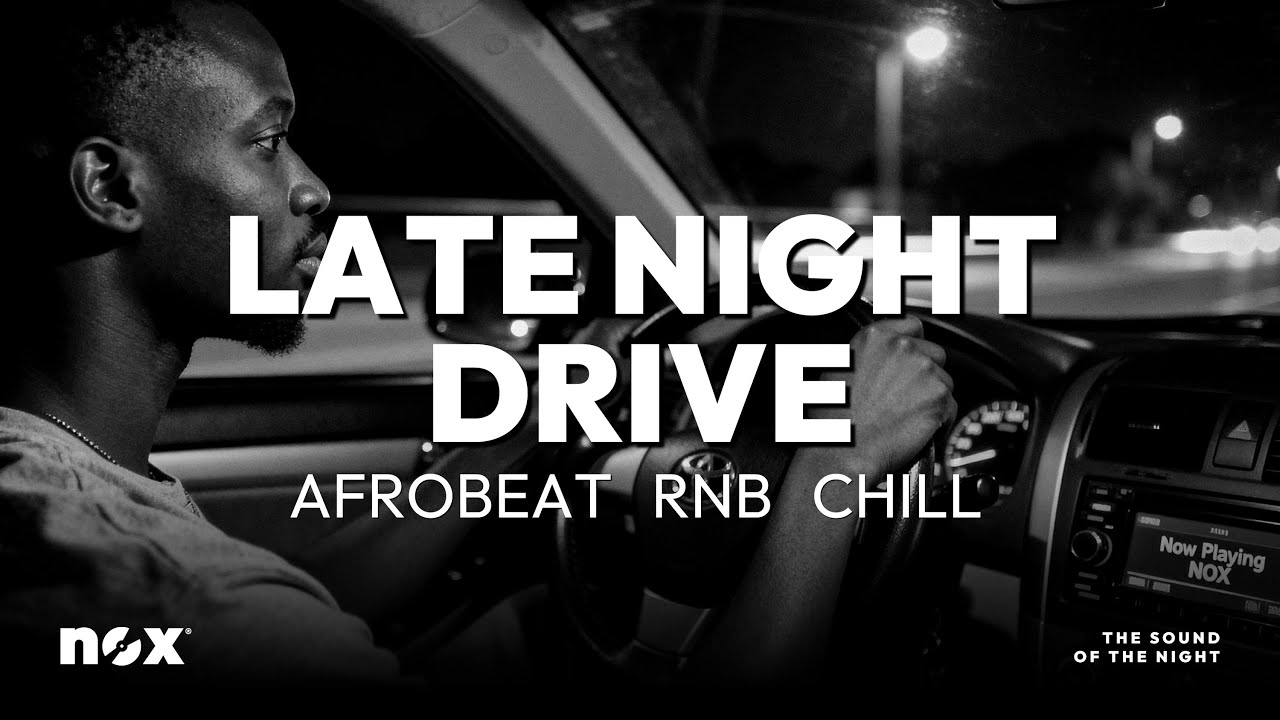 Late Night Drive – Afrobeat Hits to Relax & Think
