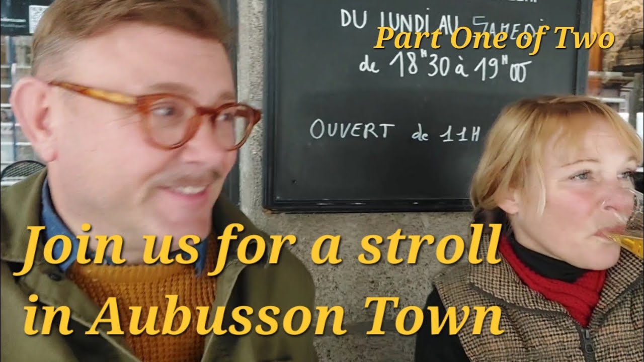 Ep 109 | Tour of Aubusson Town | French Capital of Textiles | French Farmhouse Life | Part 1 of 2 |