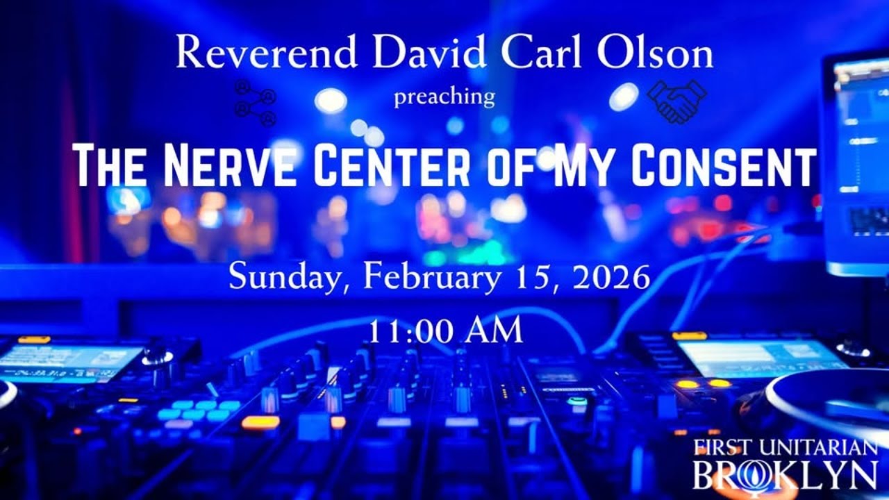 Worship February 15,  2026: The Nerve Center of my Consent