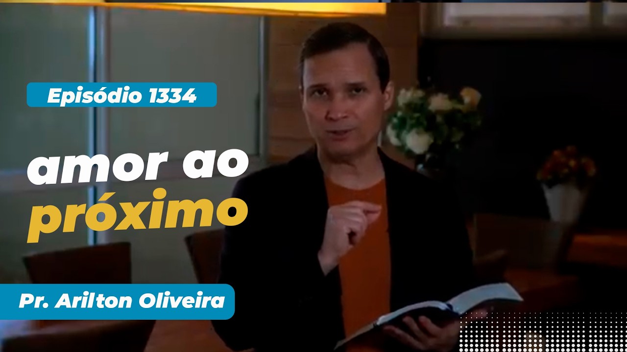 1334. AMOR AO PR&Oacute;XIMO / PRIMEIRO DEUS / PR. ARILTON