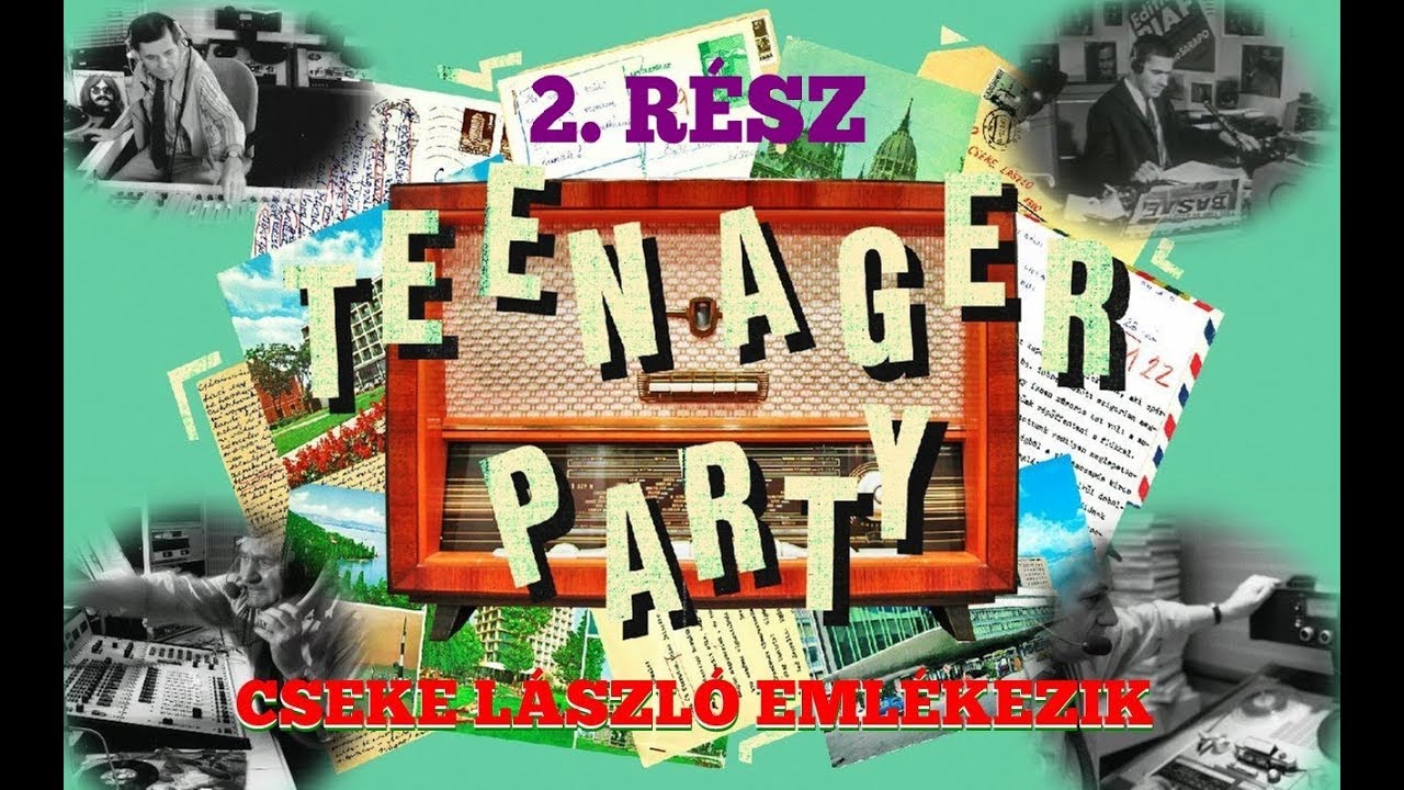 TEENAGER PARTY CSEKE LÁSZLÓ EMLÉKEZIK 2. RÉSZ