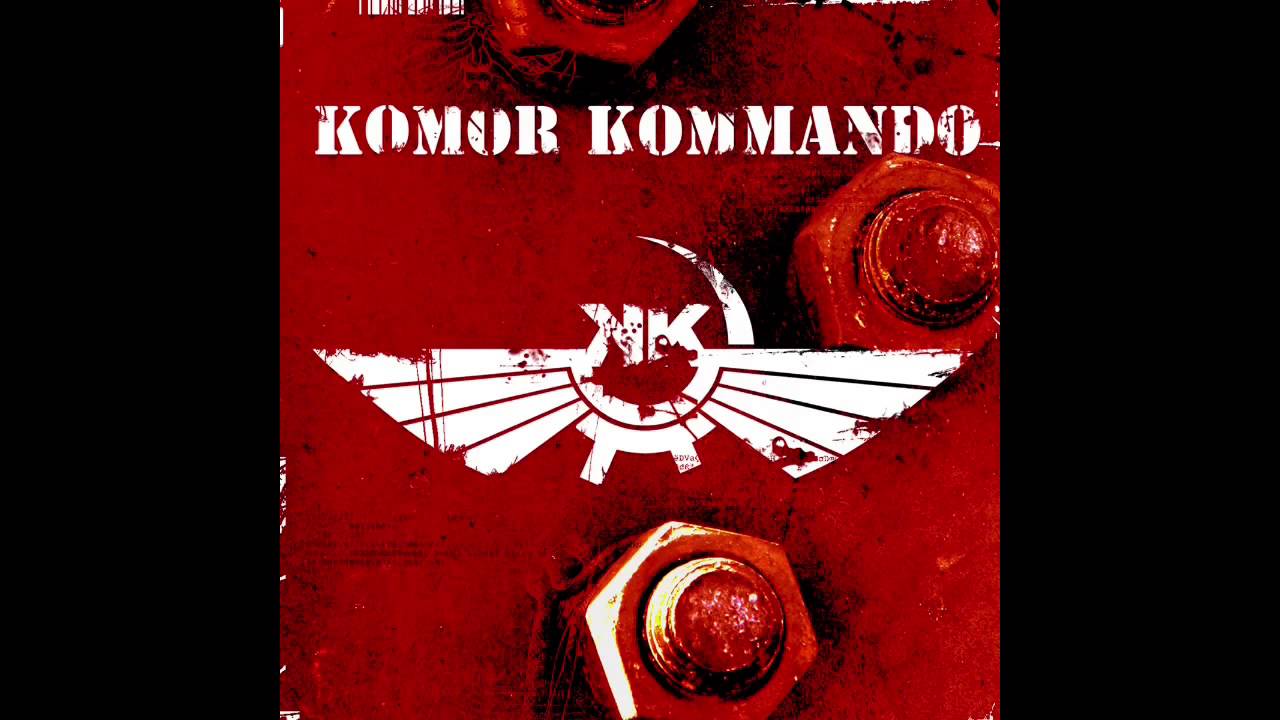 KOMOR KOMMANDO - DOES NOT FUCK AROUND
