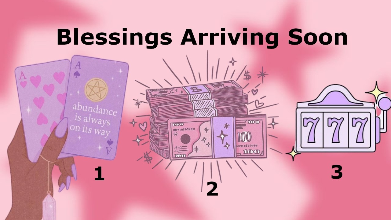 What Blessings Are Entering Your Life Soon? Pick A Card Reading