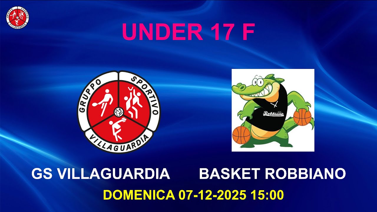 UNDER 17  FEMMINILE   GS VILLAGUARDIA -BASKET ROBBIANO DOM 30-11-2025 15:00