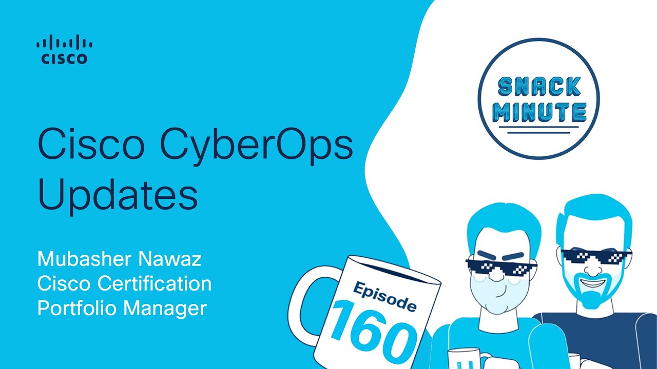 Cisco CyberOps Updates: Directly from Cisco's Certification Lead