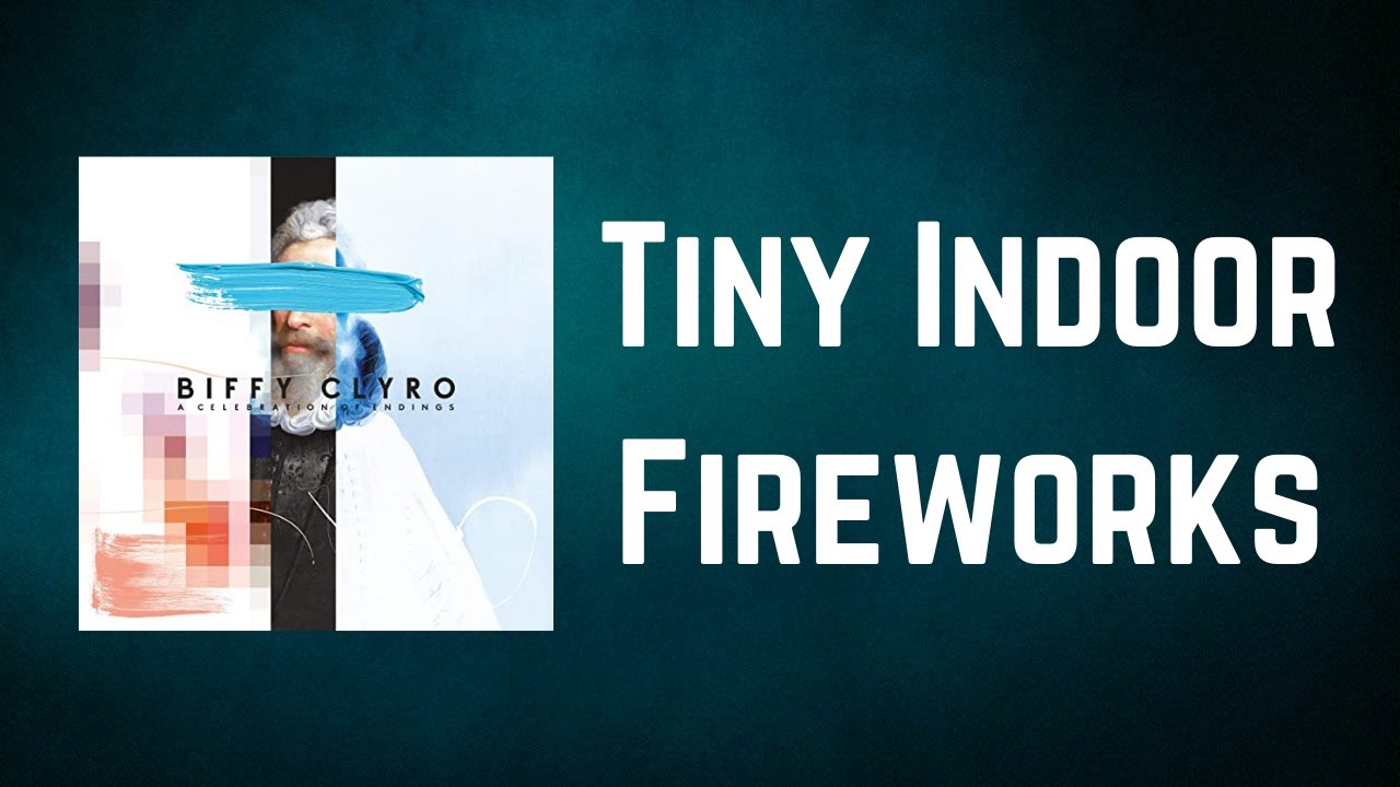Biffy Clyro - Tiny Indoor Fireworks (Lyrics)