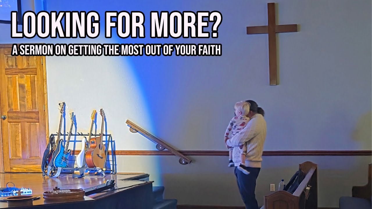 Looking for More - A Sermon on Getting the Most Out of Your Faith