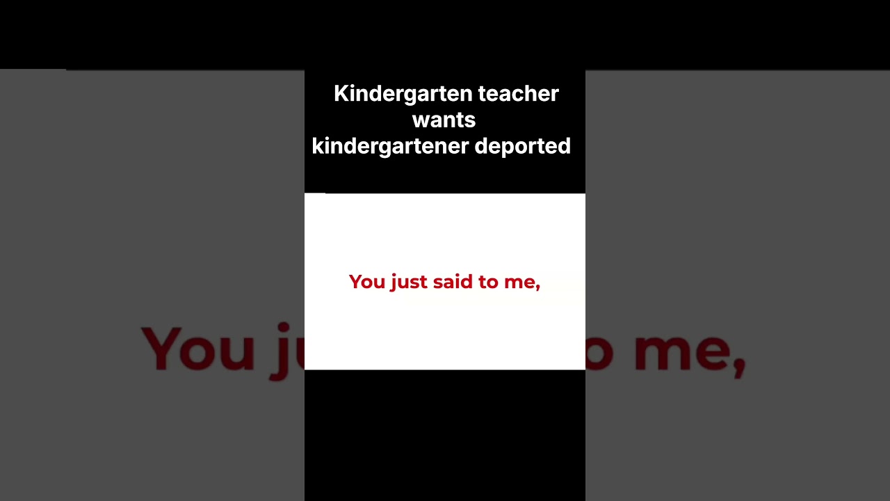 Teacher wants kindergartener deported
