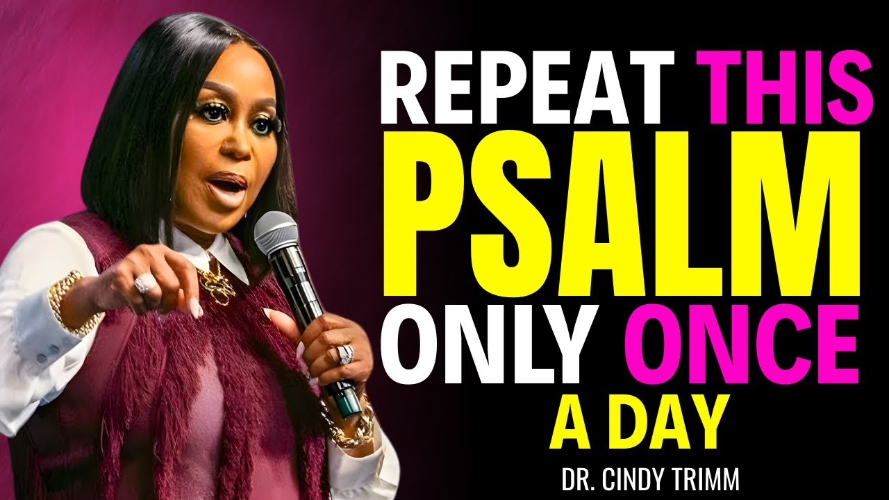 REPEAT THIS PSALM ONLY ONCE A DAY - THE DEBTS END AND MONEY RETURNS INTO YOUR LIFE | DR. CINDY TRIMM