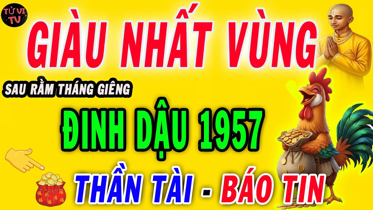 Đinh Dậu 1957 Hết Khổ Thật Rồi,Sau Rằm Tháng Giêng 2026,trời ban lộc lớn giàu không cản được