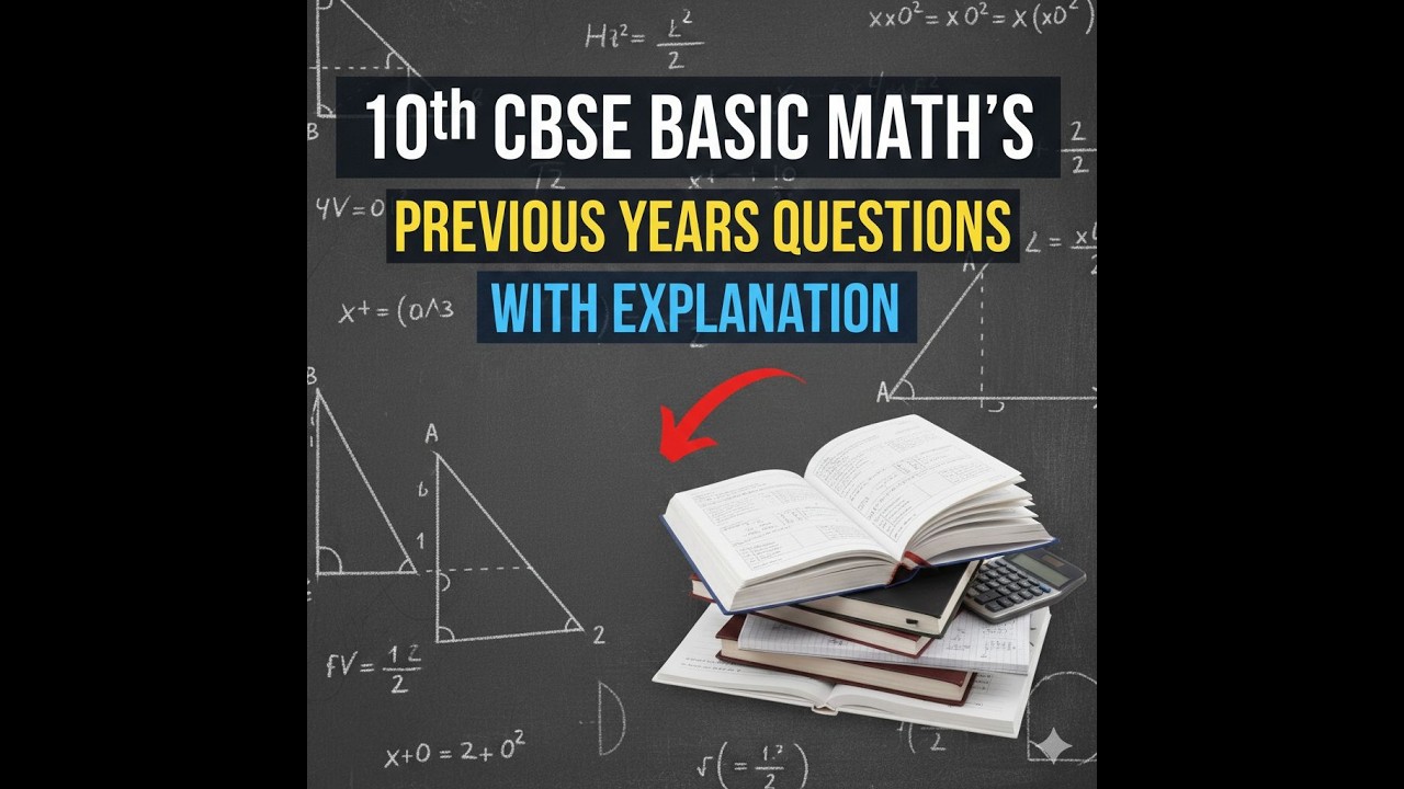 10th CBSE Basic Math's previous years questions with explanation