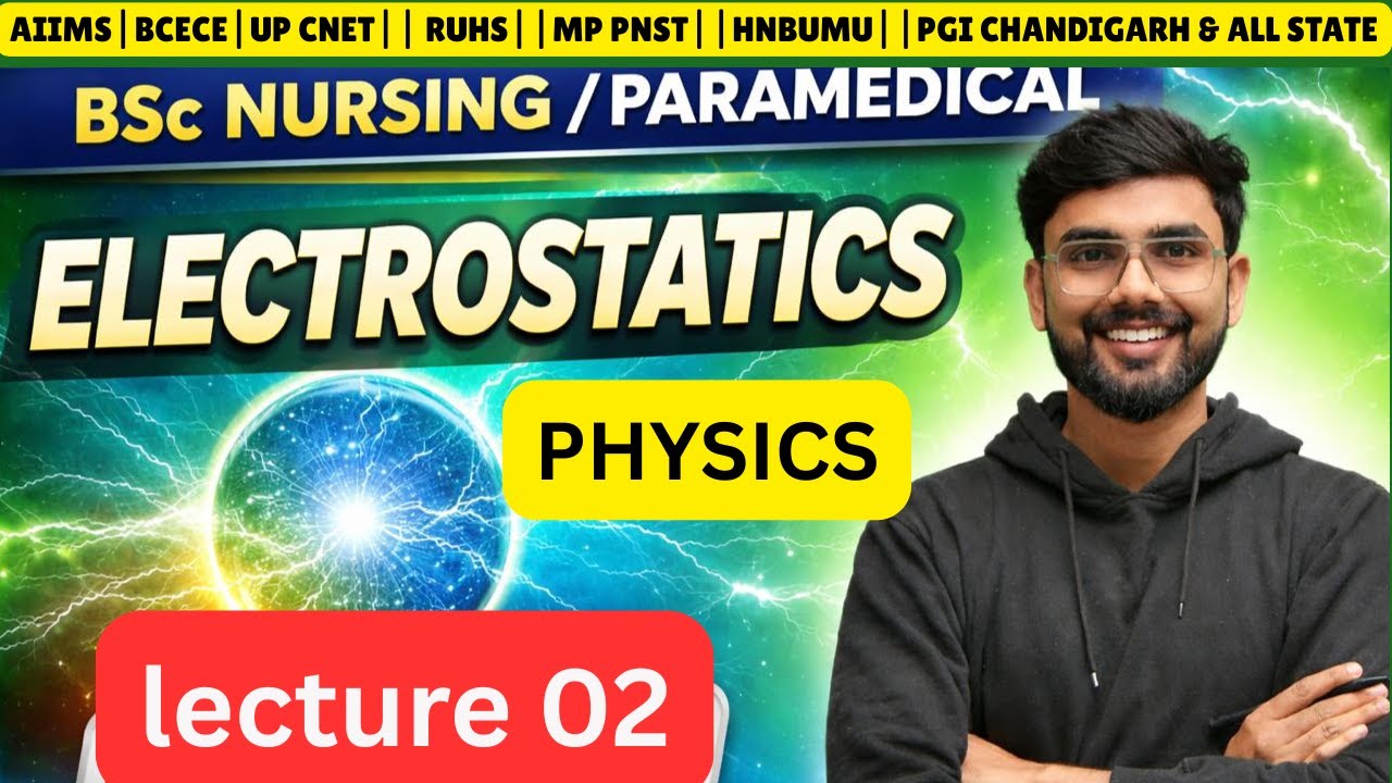 Electrostatics LECTURE 02🔥 | BSc Nursing / Paramedical 2026 |BCECE| AIIMS, UP CNET, RUHS T