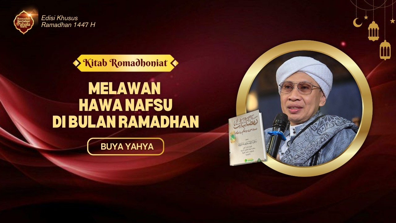 Kitab Romadhoniat Ep 2 : Melawan Hawa Nafsu Di Bulan Ramadhan | Buya Yahya