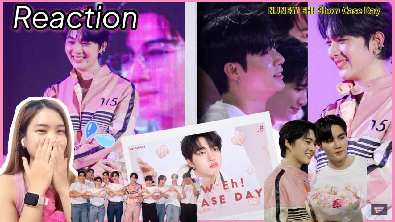 [Reaction] NuNew Eh! Show Case Day | เอ๊ะ!!🩷🩷