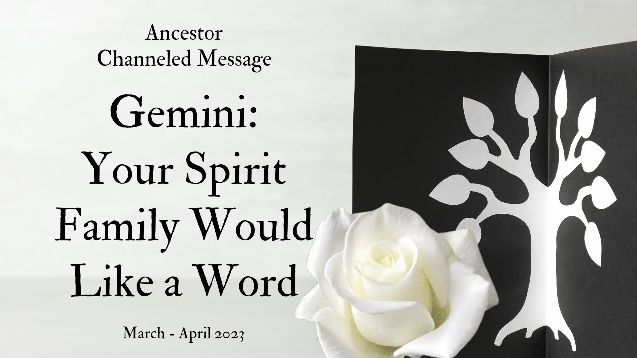 Gemini: Your Spirit Family Would Like A Word | Ancestor Channeled Message