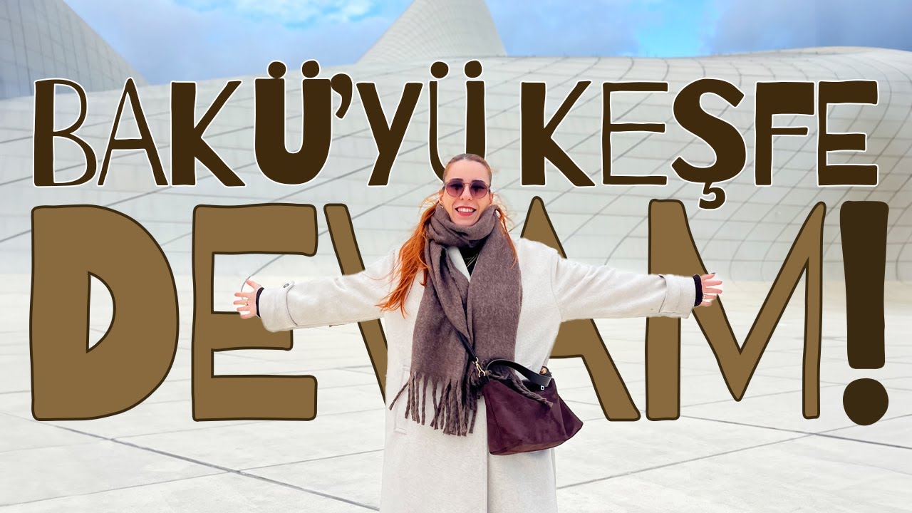 BAKÜ'YÜ KEŞFETMEYE DEVAM EDİYORUZ! | DÜŞBERE, BAKLAVA, ÇÖREK #part3