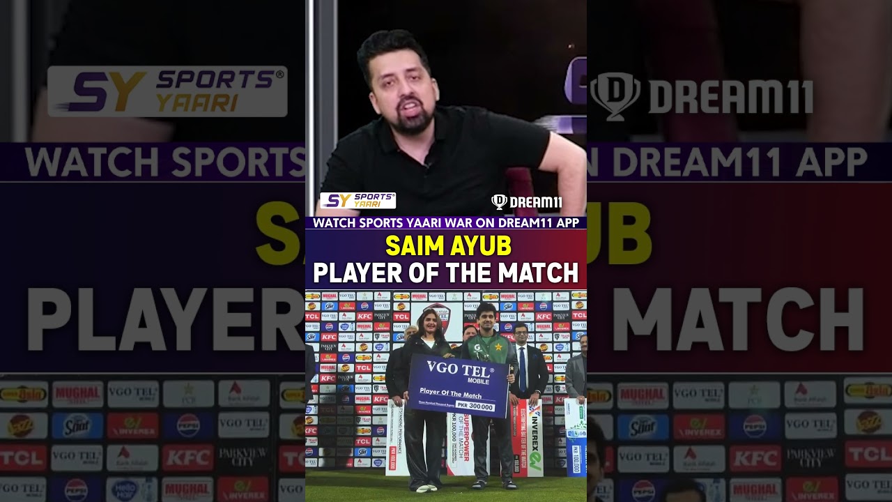 SAIM AYUB PLAYER OF THE MATCH 