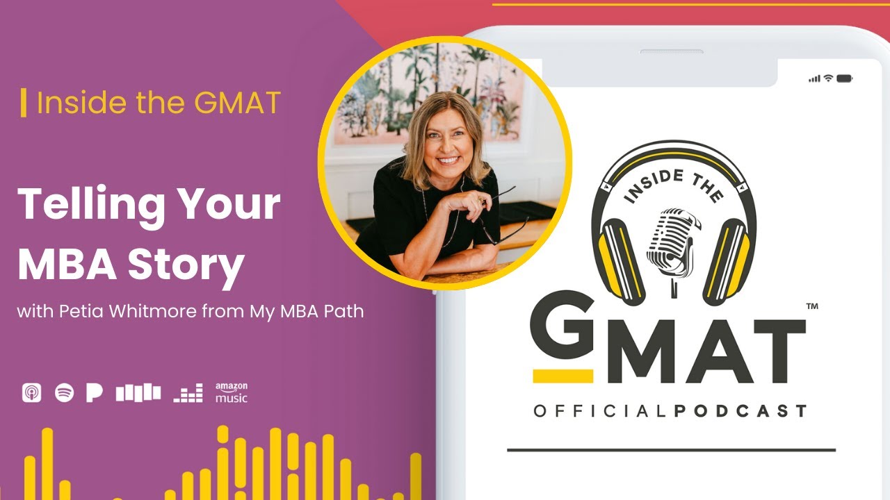 Telling Your MBA Story w/ Petia Whitmore, My MBA Path | Inside the GMAT