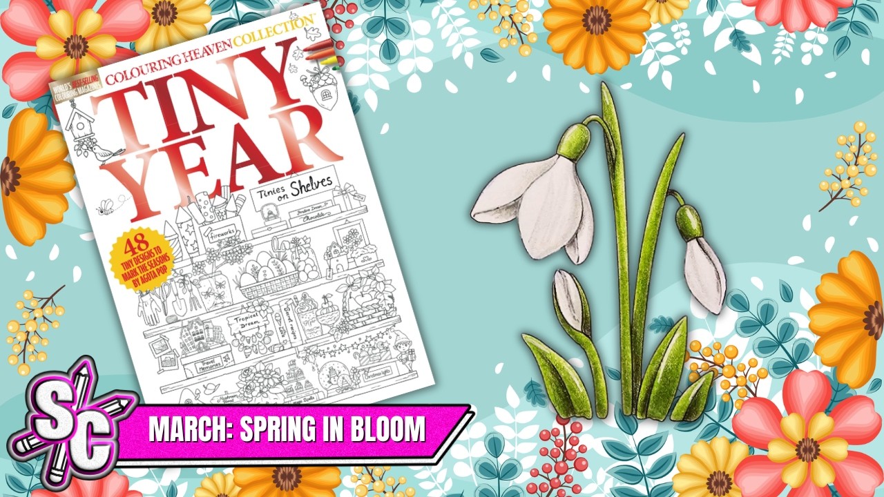 Part 6 Snowdrops MARCH Spring In Bloom Colouring Heaven TINY YEAR Page 10 Colour-Along Agota Pop