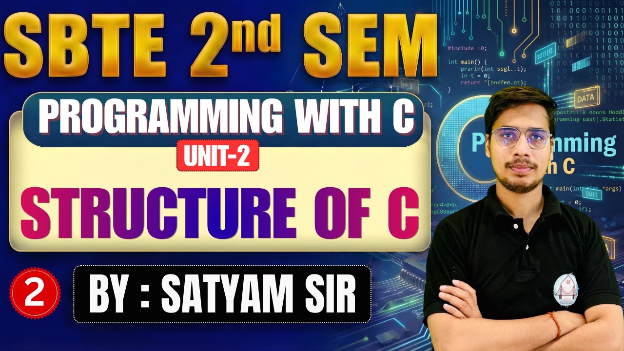 🔥Programming With C | Lec-2 | Unit-2 | Structure of C | SBTE 2nd Semester | By-Satyam Sir