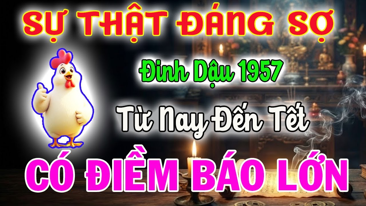Tử Vi Tuổi Đinh Dậu 1957 Từ Nay Đến Tết - Sự Thật 